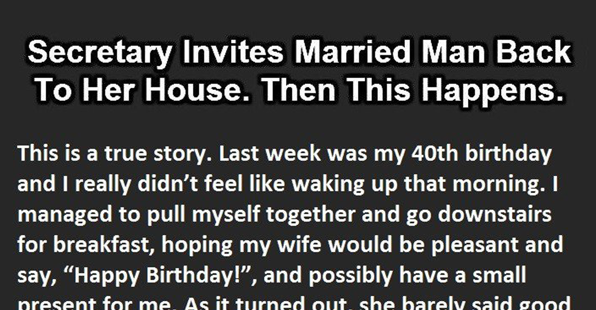 Secretary Invites Married Man Back To Her House. Then This Happens.